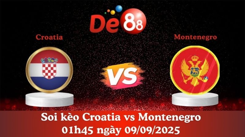 DE88 Soi kèo Croatia vs Montenegro 01h45 ngày 09/09/2025 - Vòng loại World Cup