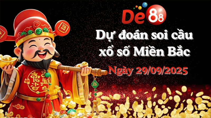 DE88 Dự đoán xổ số miền Bắc hôm nay ngày 29/09/2025 [Đỉnh Nhất]
