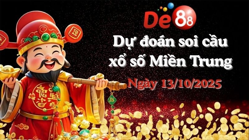 DE88 Dự đoán soi cầu xổ số miền Trung hôm nay ngày 13/10/2025 [Trúng Chắc]