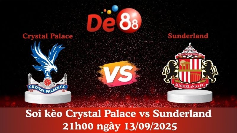 DE88 Soi kèo Crystal Palace vs Sunderland 21h00 ngày 13/09/2025 - Ngoại hạng Anh