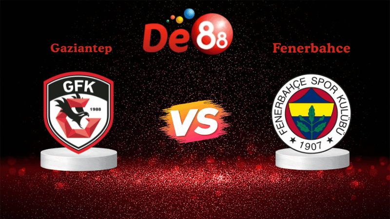 DE88 Nhận định Soi kèo Gaziantep vs Fenerbahce 00h00 ngày 28/10/2025 - VĐQG Thổ Nhĩ Kỳ
