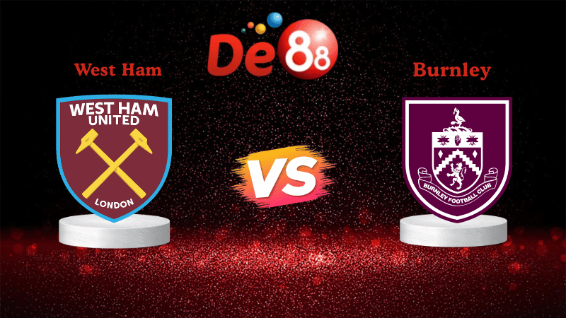 DE88 Soi kèo West Ham vs Burnley 22h00 ngày 08/11/2025 - Ngoại hạng Anh