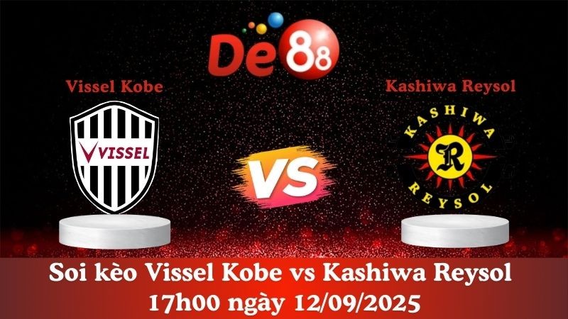 DE88 Soi kèo Vissel Kobe vs Kashiwa Reysol 17h00 ngày 12/09/2025 - VĐQG Nhật Bản