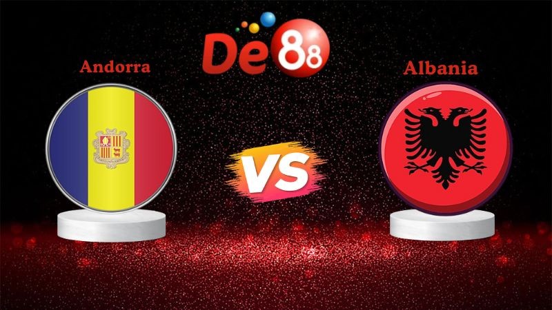 DE88 Nhận định soi kèo Andorra vs Albania 02h45 ngày 14/11/2025 - Vòng loại WC 2026