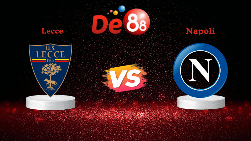 DE88 Nhận định Soi kèo Lecce vs Napoli 00h30 ngày 29/10/2025 - Serie A