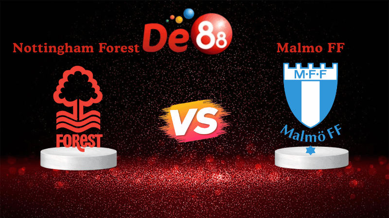 DE88 Nhận định soi kèo Nottingham Forest vs Malmo FF 03h00 ngày 28/11/2025 - Europa League
