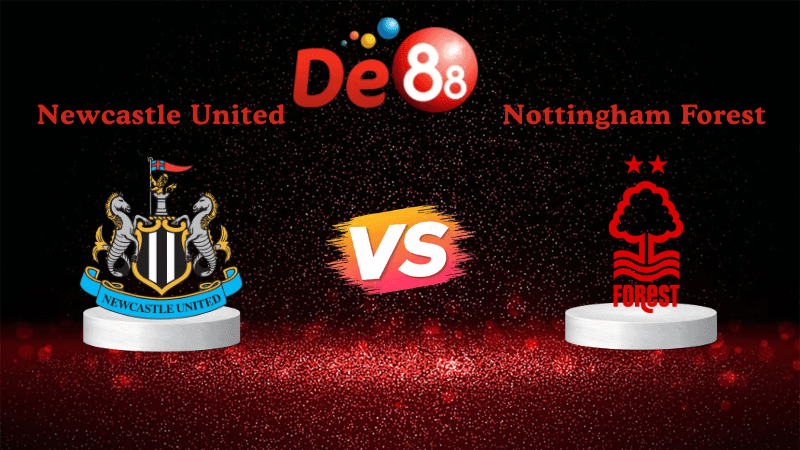 DE88 Soi kèo Newcastle United vs Nottingham Forest 20h00 ngày 05/10/2025 - Ngoại Hạng Anh