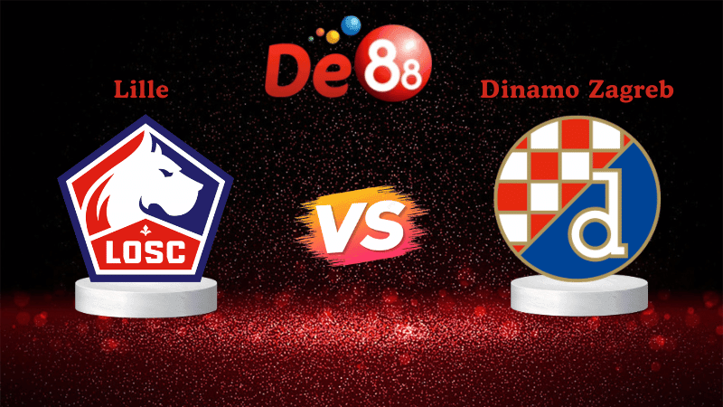 DE88 Nhận định soi kèo Lille vs Dinamo Zagreb 00h45 ngày 28/11/2025 - Europa League